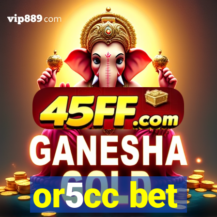 or5cc bet